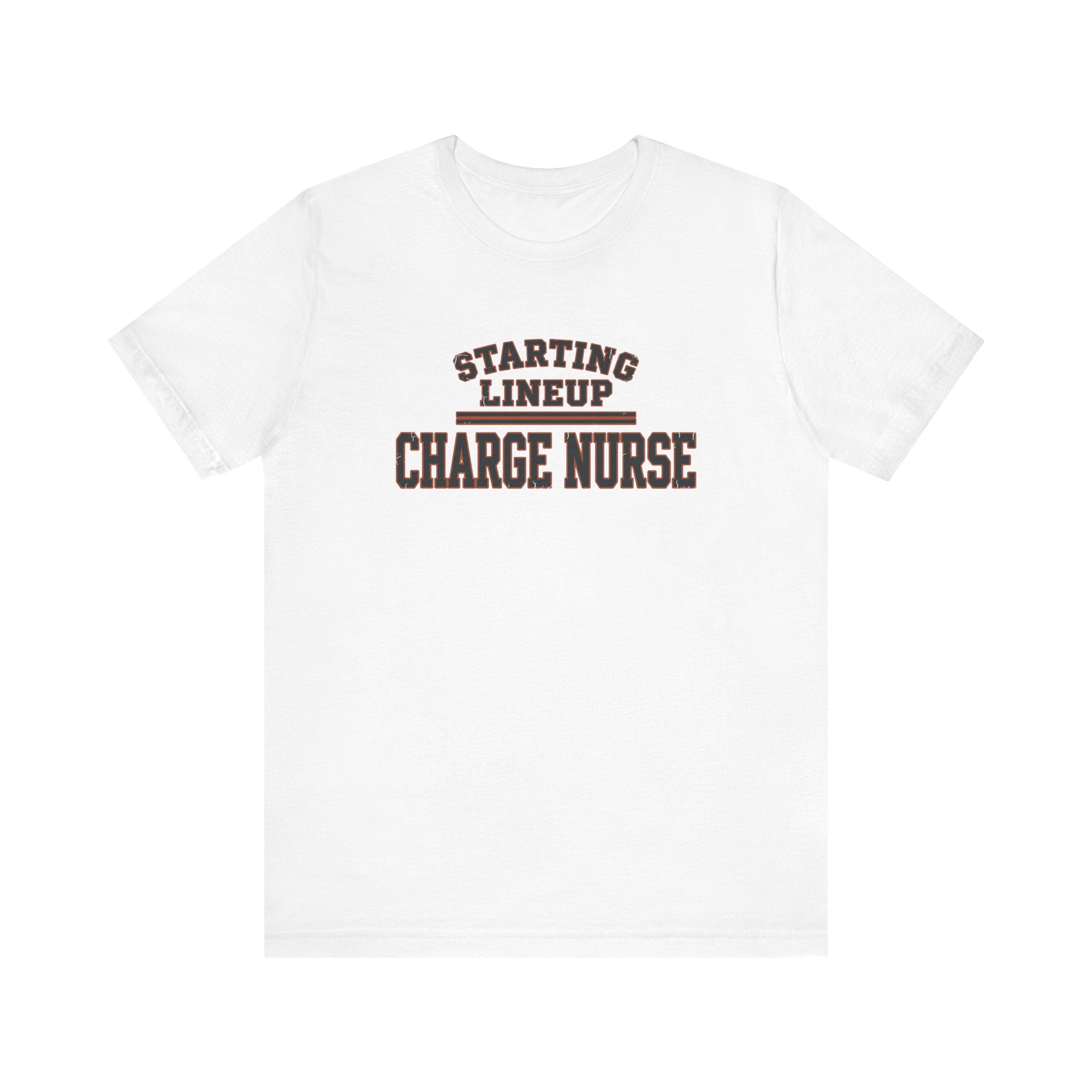 Starting Lineup: Charge Nurse | Varsity Nurse T-Shirt