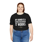 My Humor Is a Coping Mechanism. It Works. | Nurse T-Shirt