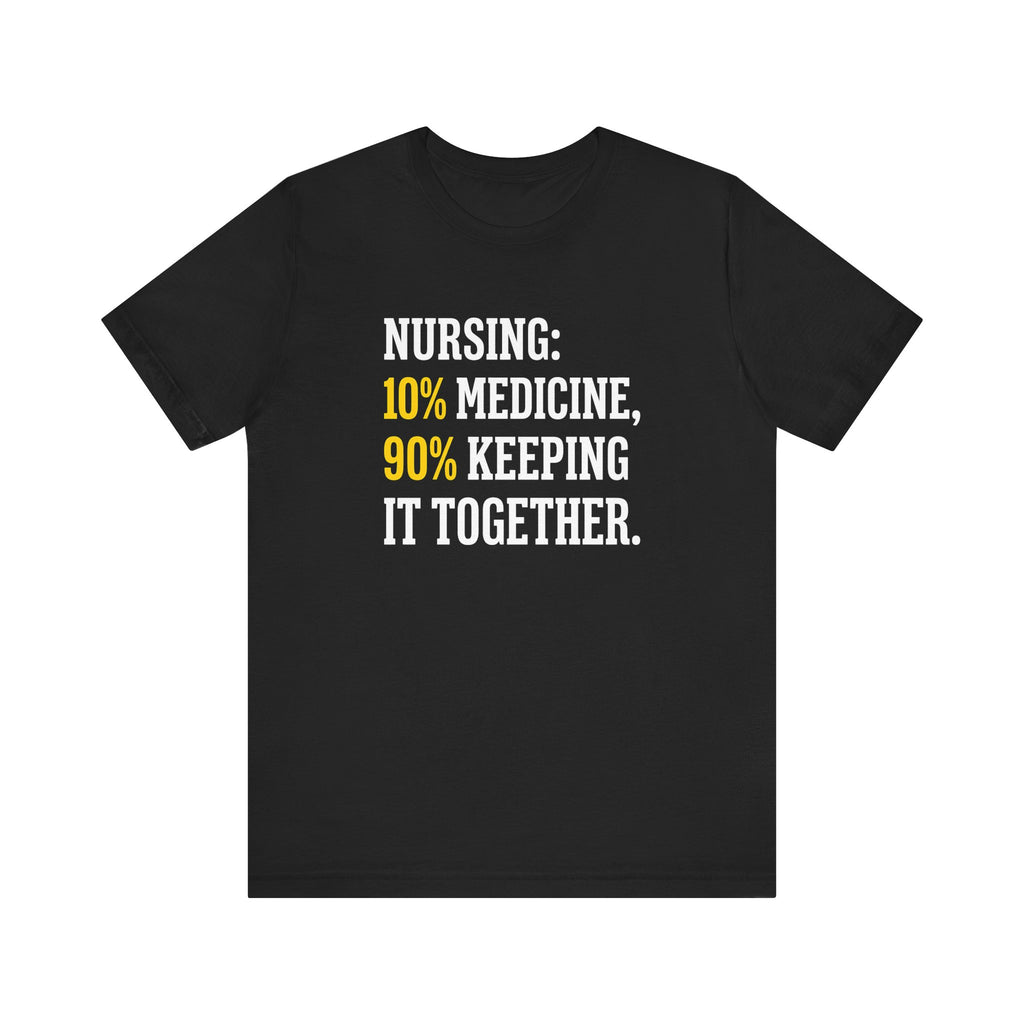 Nursing: 10% Medicine, 90% Keeping It Together