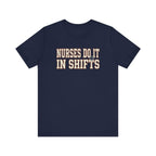 Nurses Do It in Shifts | Varsity Nurse T-Shirt