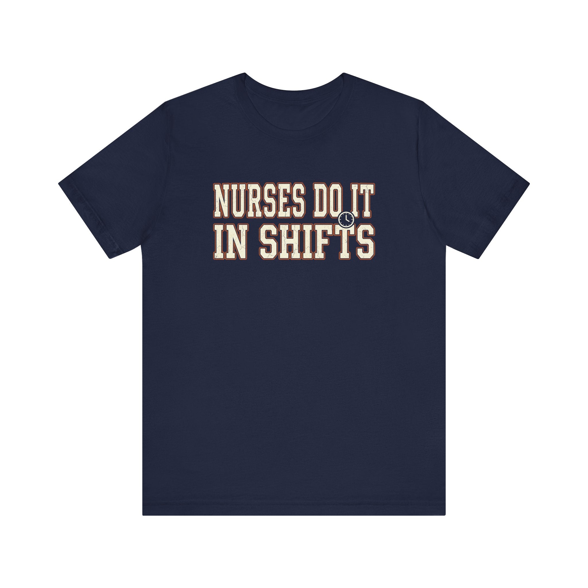 Nurses Do It in Shifts | Varsity Nurse T-Shirt