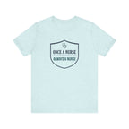 Once a Nurse, Always a Nurse | Badge Nurse T-Shirt
