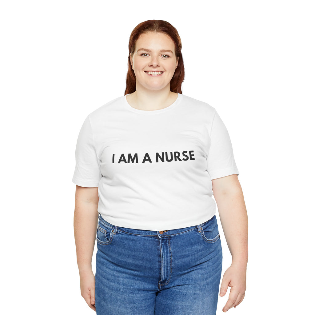 I Am A Nurse Tee