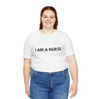 I Am A Nurse Tee