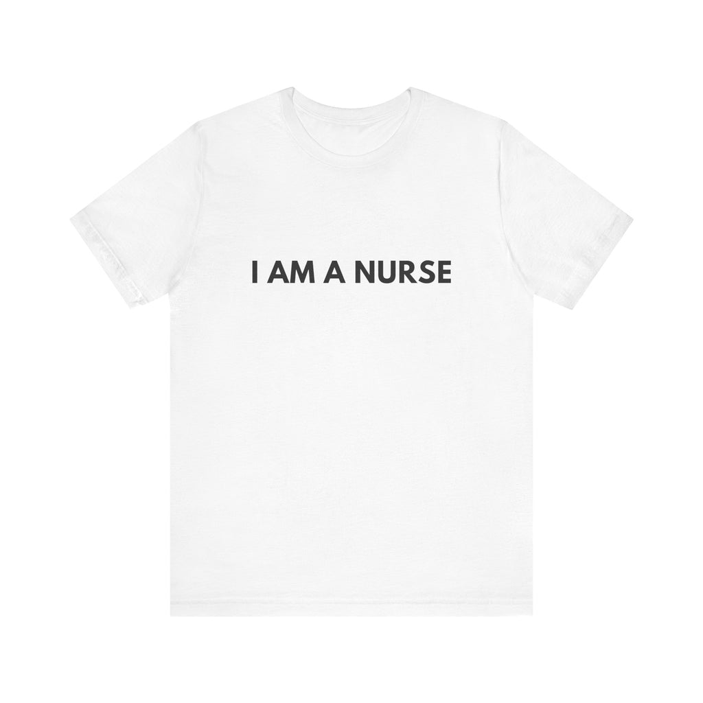 I Am A Nurse Tee