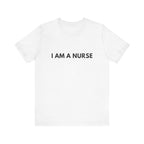 I Am A Nurse Tee