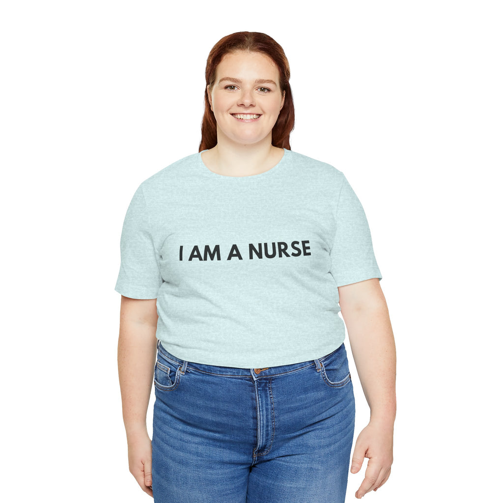 I Am A Nurse Tee