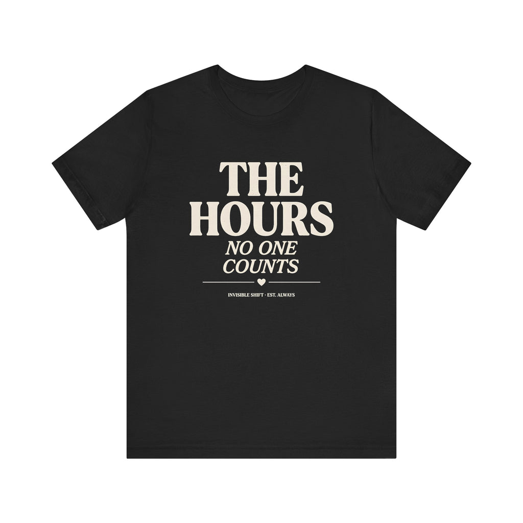 The Hours No One Counts Tee
