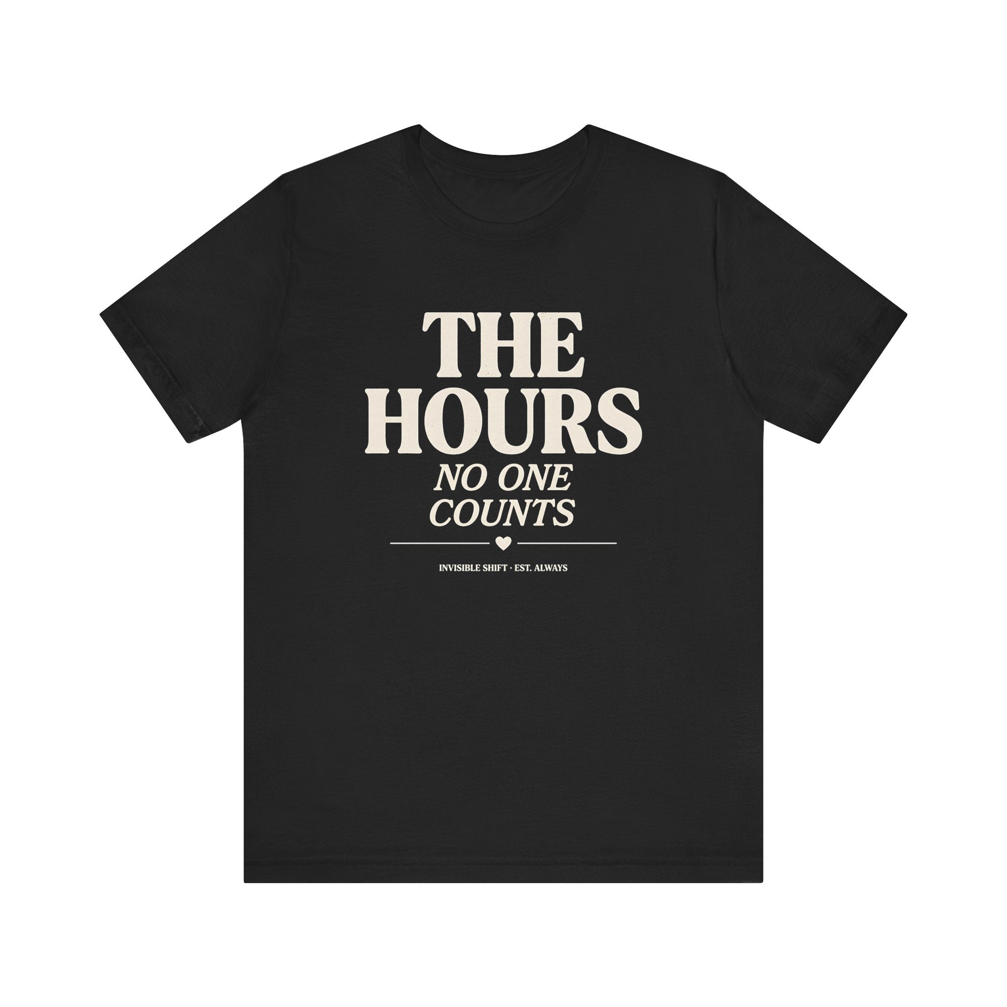 The Hours No One Counts Tee