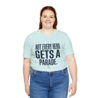 Not Every Hero Gets a Parade | Nurse Appreciation T-Shirt