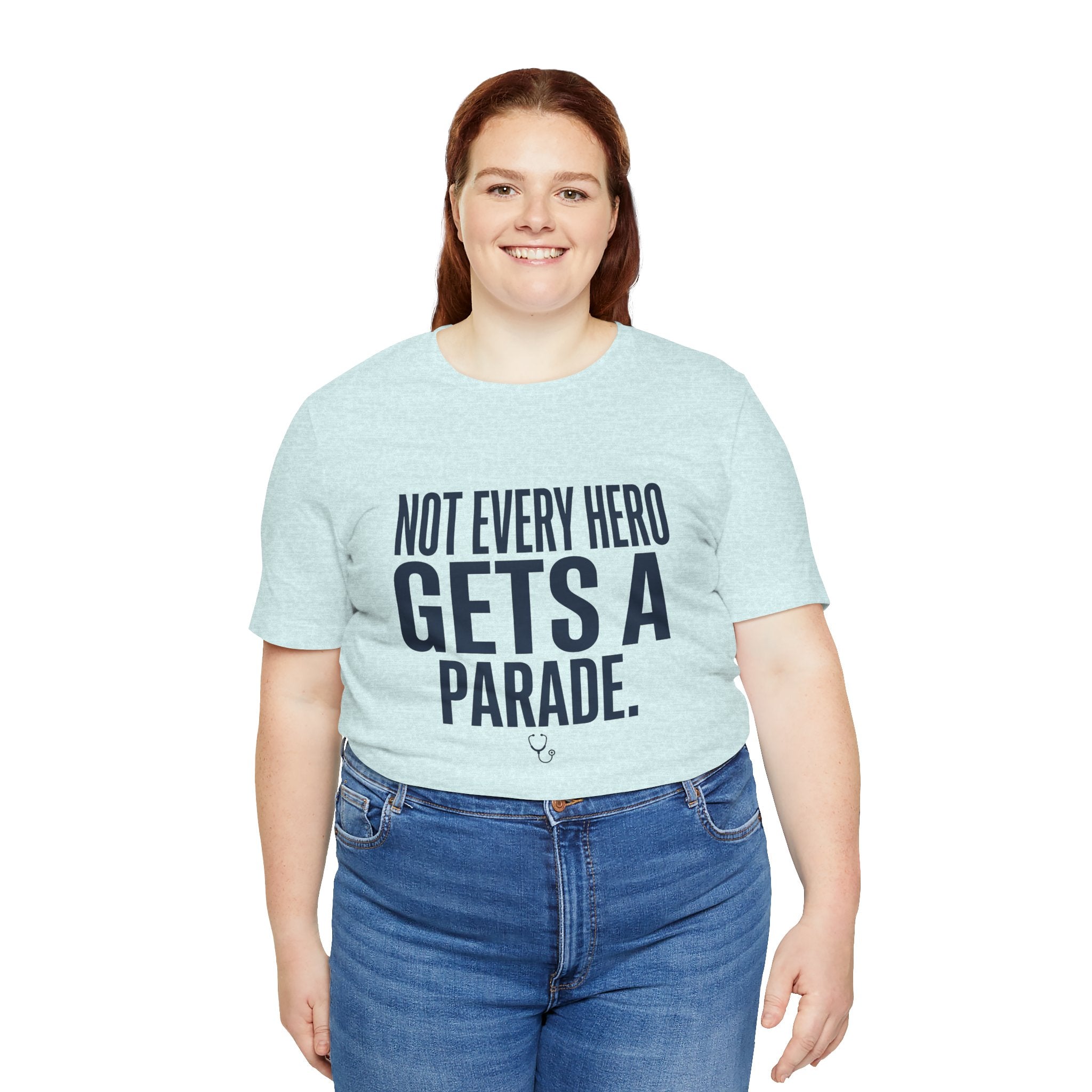Not Every Hero Gets a Parade | Nurse Appreciation T-Shirt