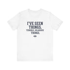 I've Seen Things. Terrible, Hilarious Things.