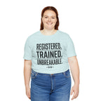 Registered. Trained. Unbreakable. Tee