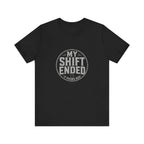 My Shift Ended 3 Hours Ago Tee