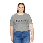 Still Here Tee