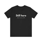 Still Here Tee
