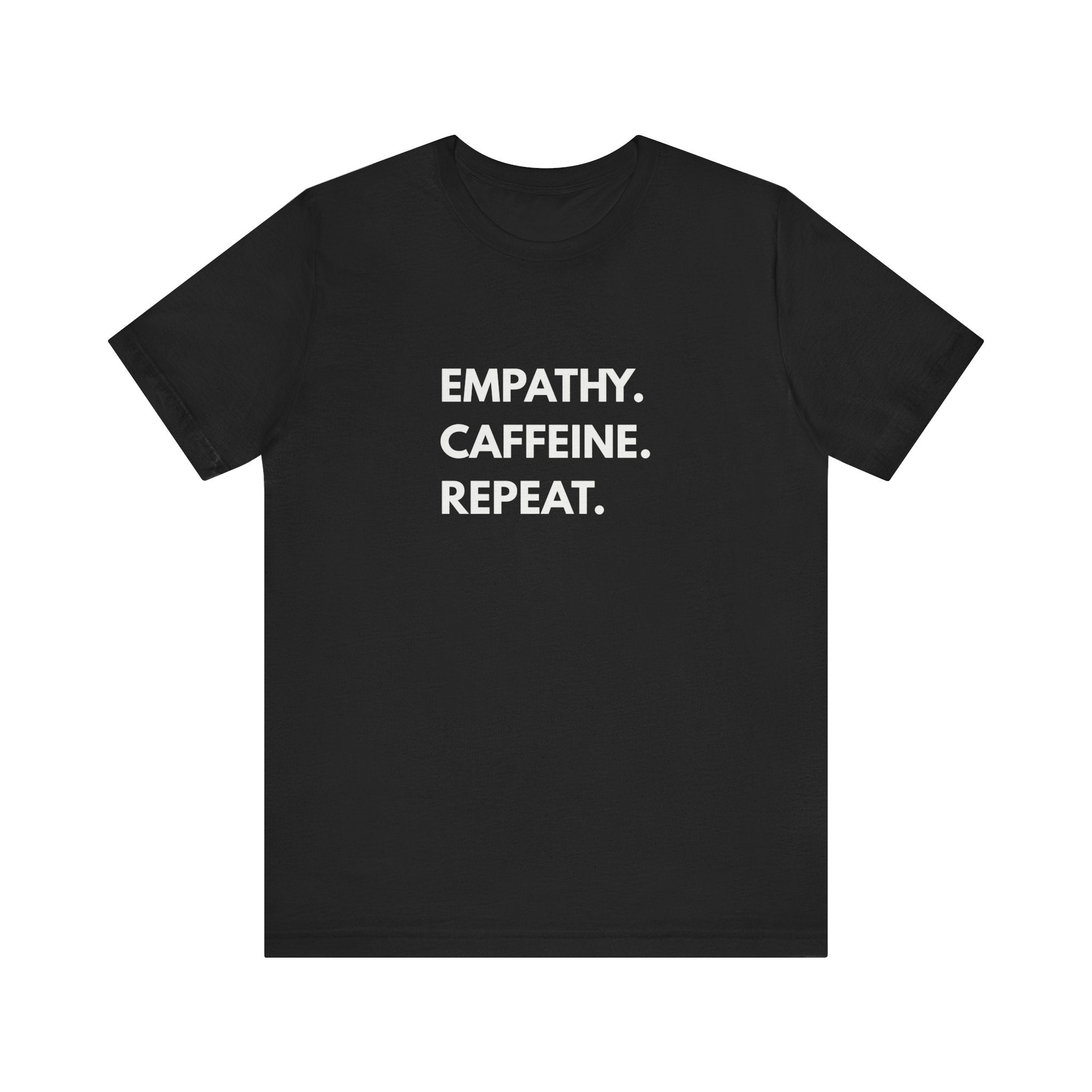 Empathy Caffeine Repeat Tee