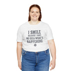 I Smile Because I Have No Idea What's Happening