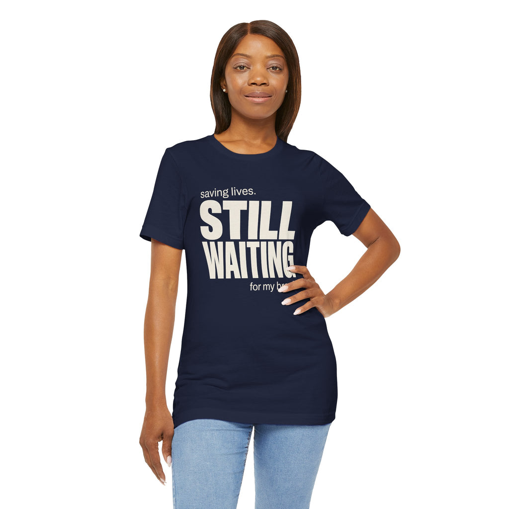 Still Waiting For My Break Tee