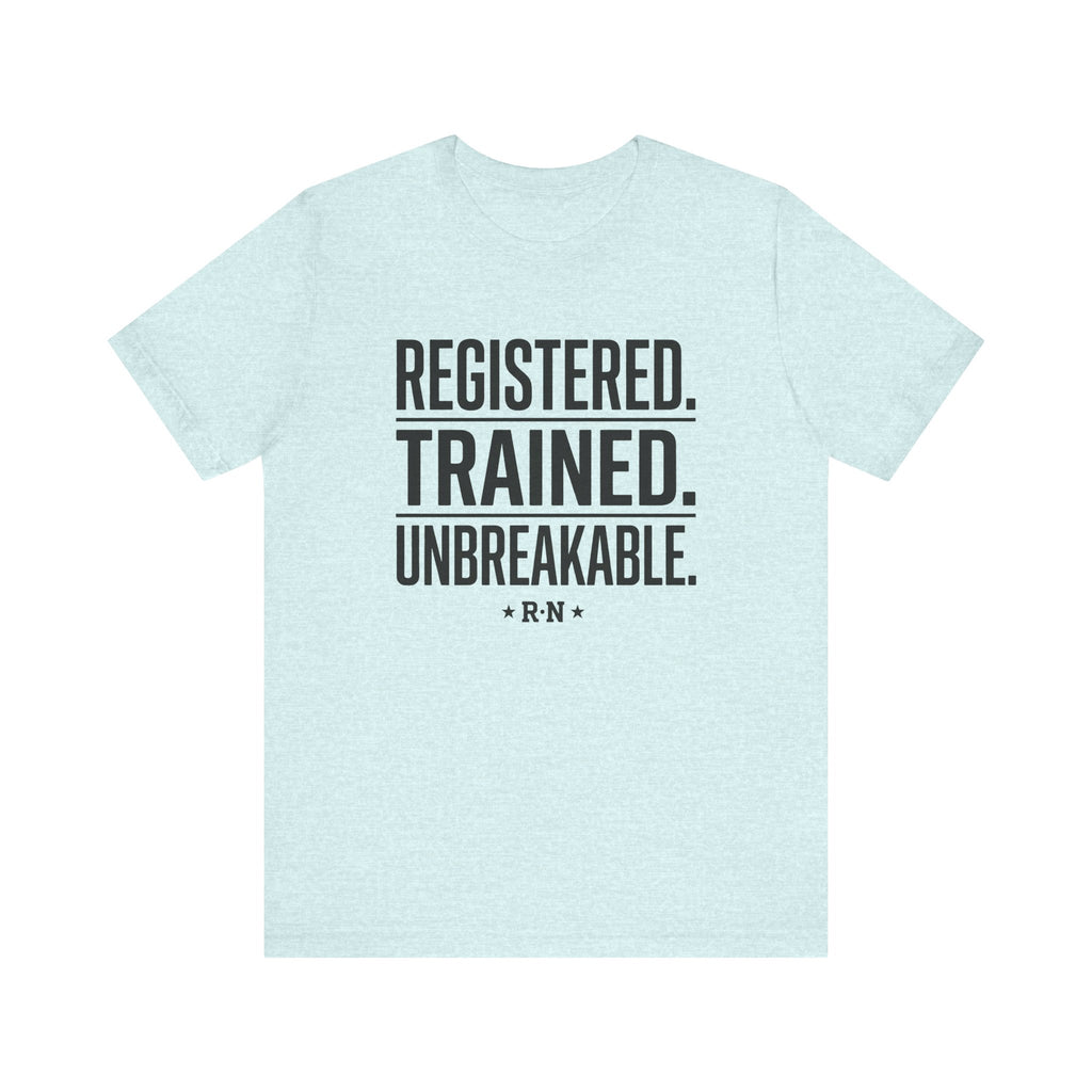 Registered. Trained. Unbreakable. Tee