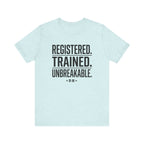 Registered. Trained. Unbreakable. Tee