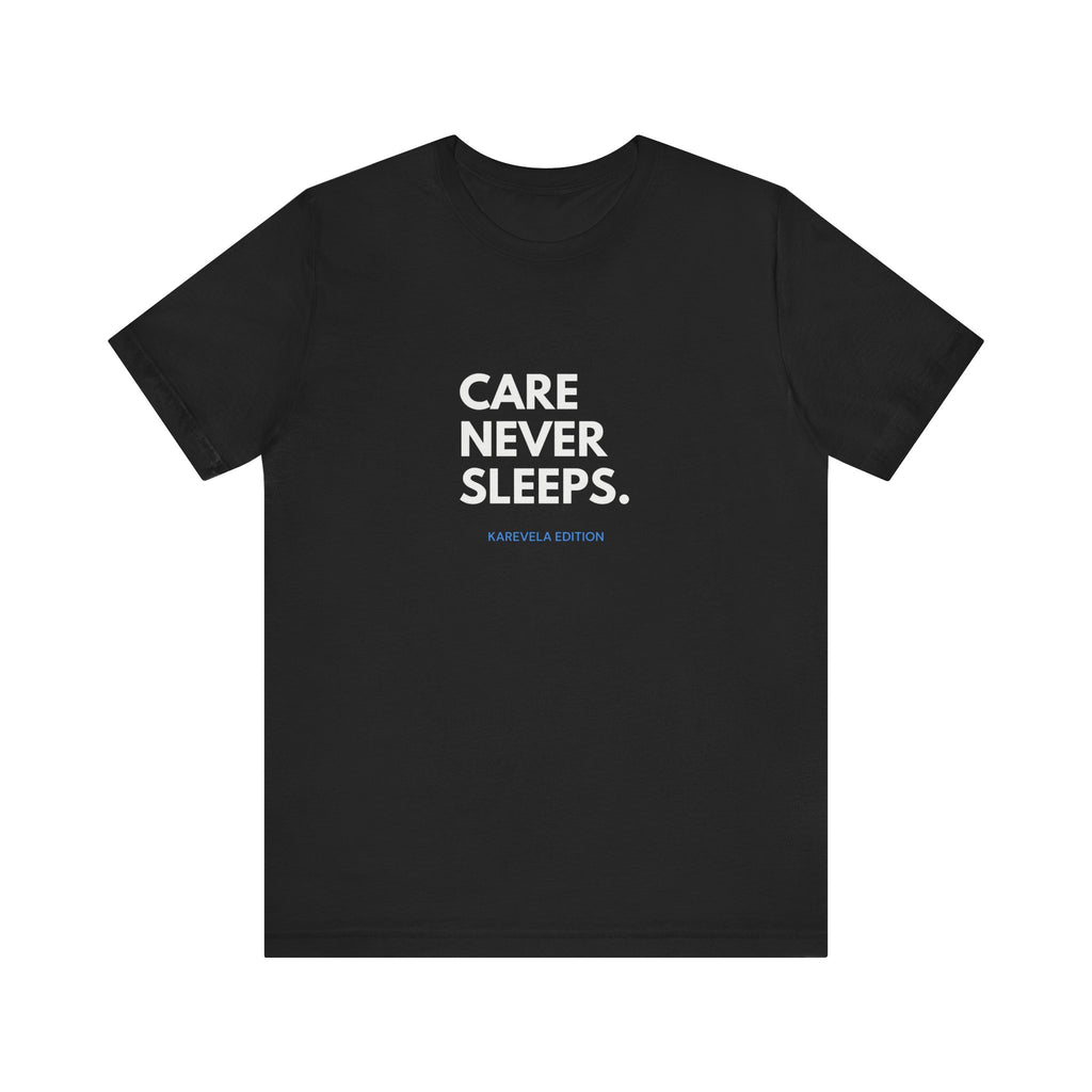 Care Never Sleeps Tee