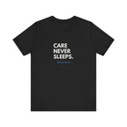 Care Never Sleeps Tee