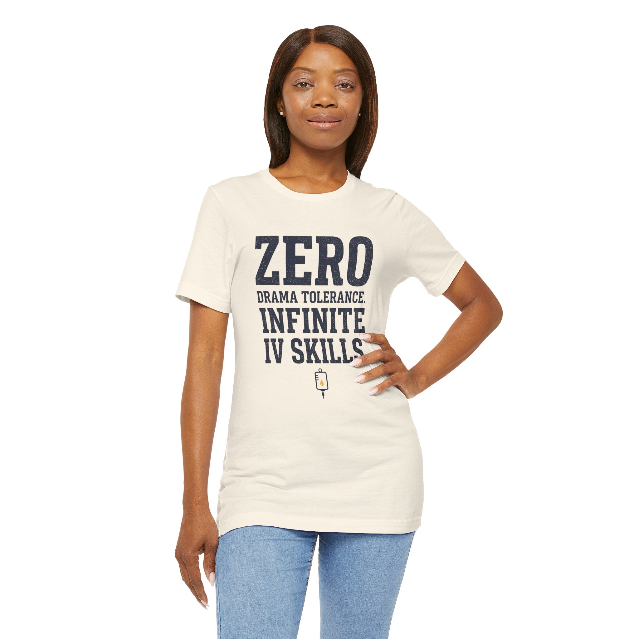 Zero Drama Tolerance. Infinite IV Skills.