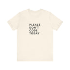Please Don't Code Today Tee