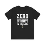 Zero Drama Tolerance. Infinite IV Skills.