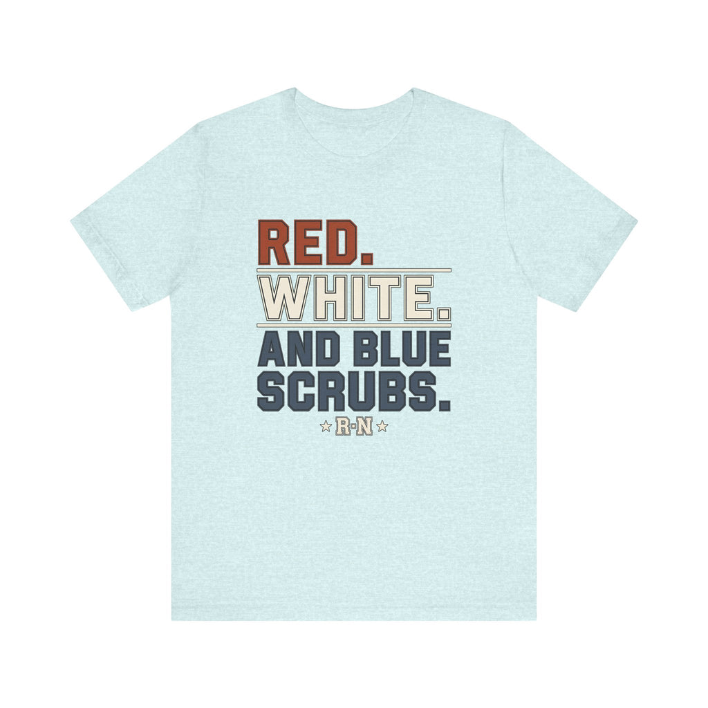 Red. White. And Blue Scrubs. Tee