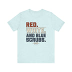Red. White. And Blue Scrubs. Tee