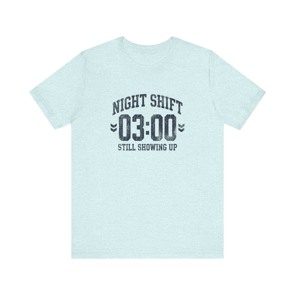 Night Shift 03:00 Still Showing Up | Varsity Nurse T-Shirt