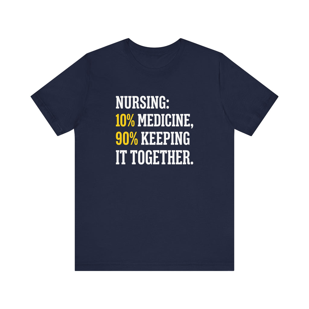 Nursing: 10% Medicine, 90% Keeping It Together