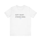 Soft Heart Strong Mind Tee