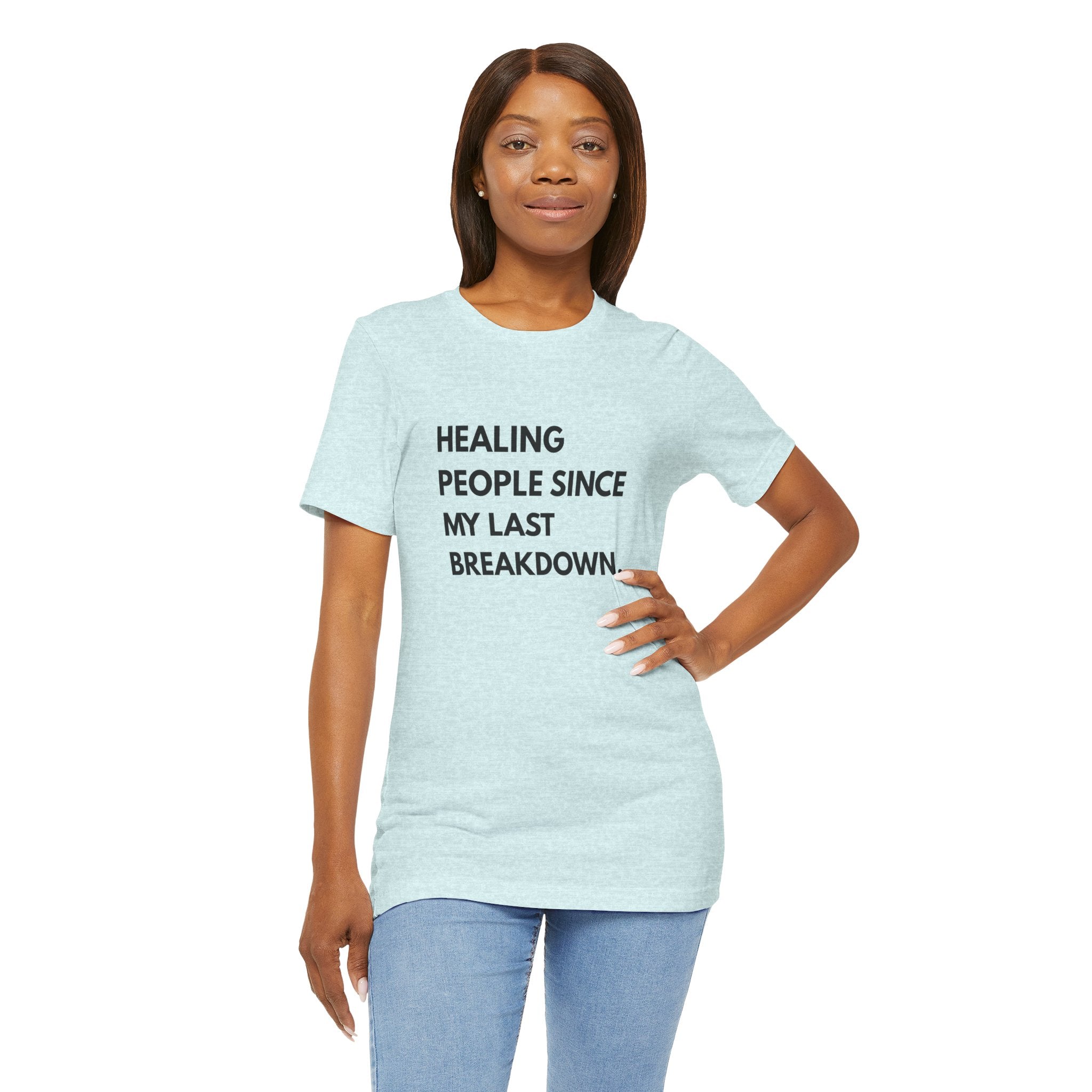 Healing Since My Last Breakdown Tee