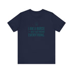I Am a Nurse — And That Means Everything | Proud Nurse T-Shirt