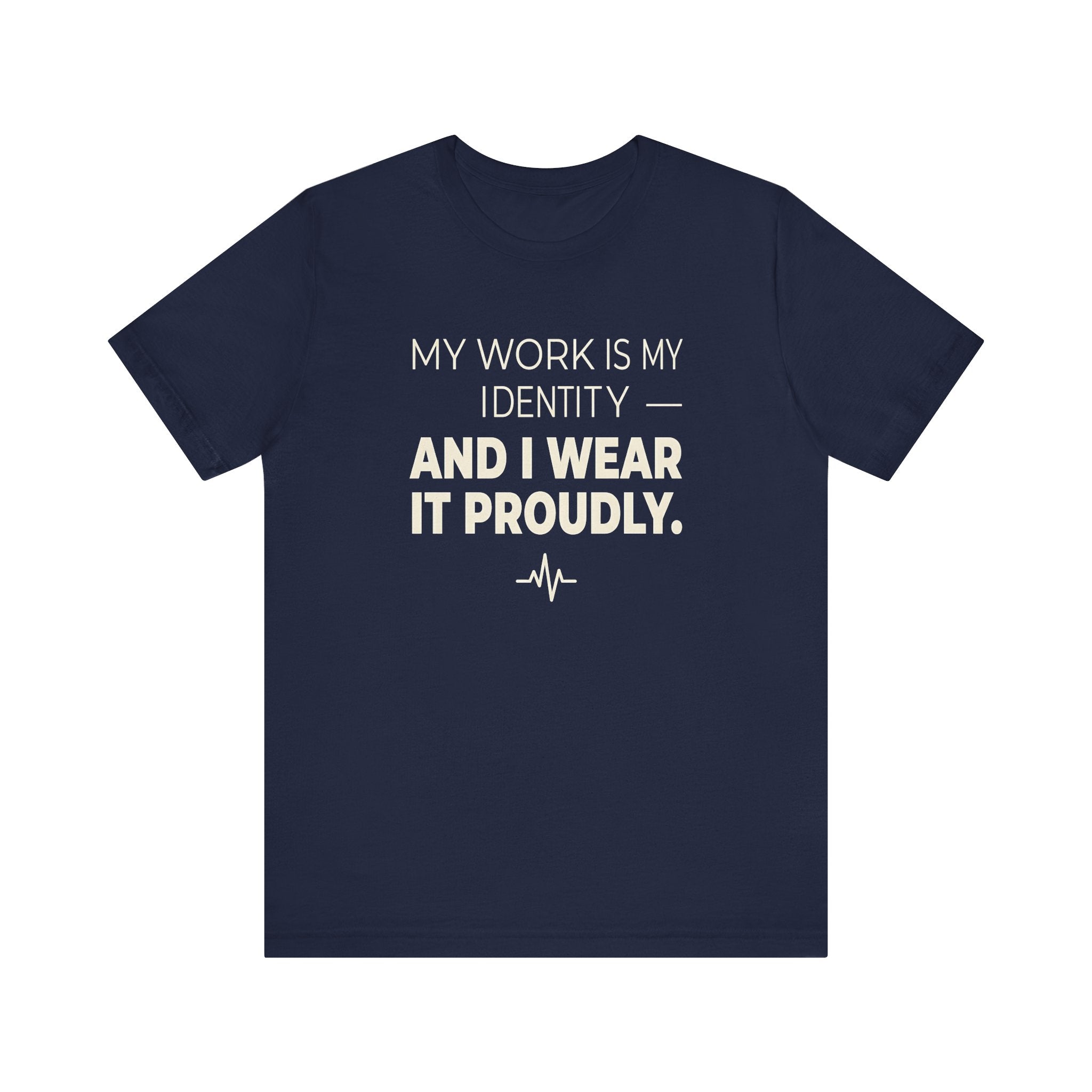 My Work Is My Identity — And I Wear It Proudly.