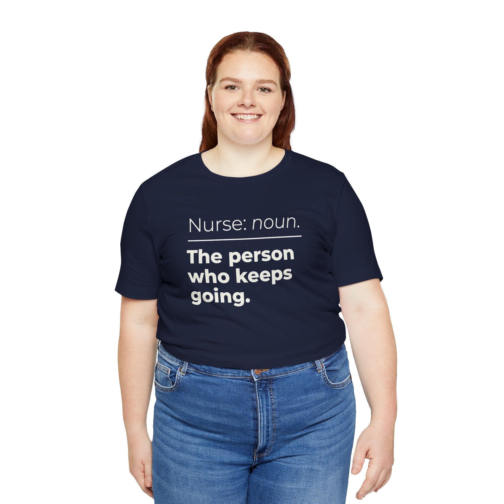 Nurse: Noun. The Person Who Keeps Going.