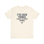 I've Seen Things. Terrible, Hilarious Things.