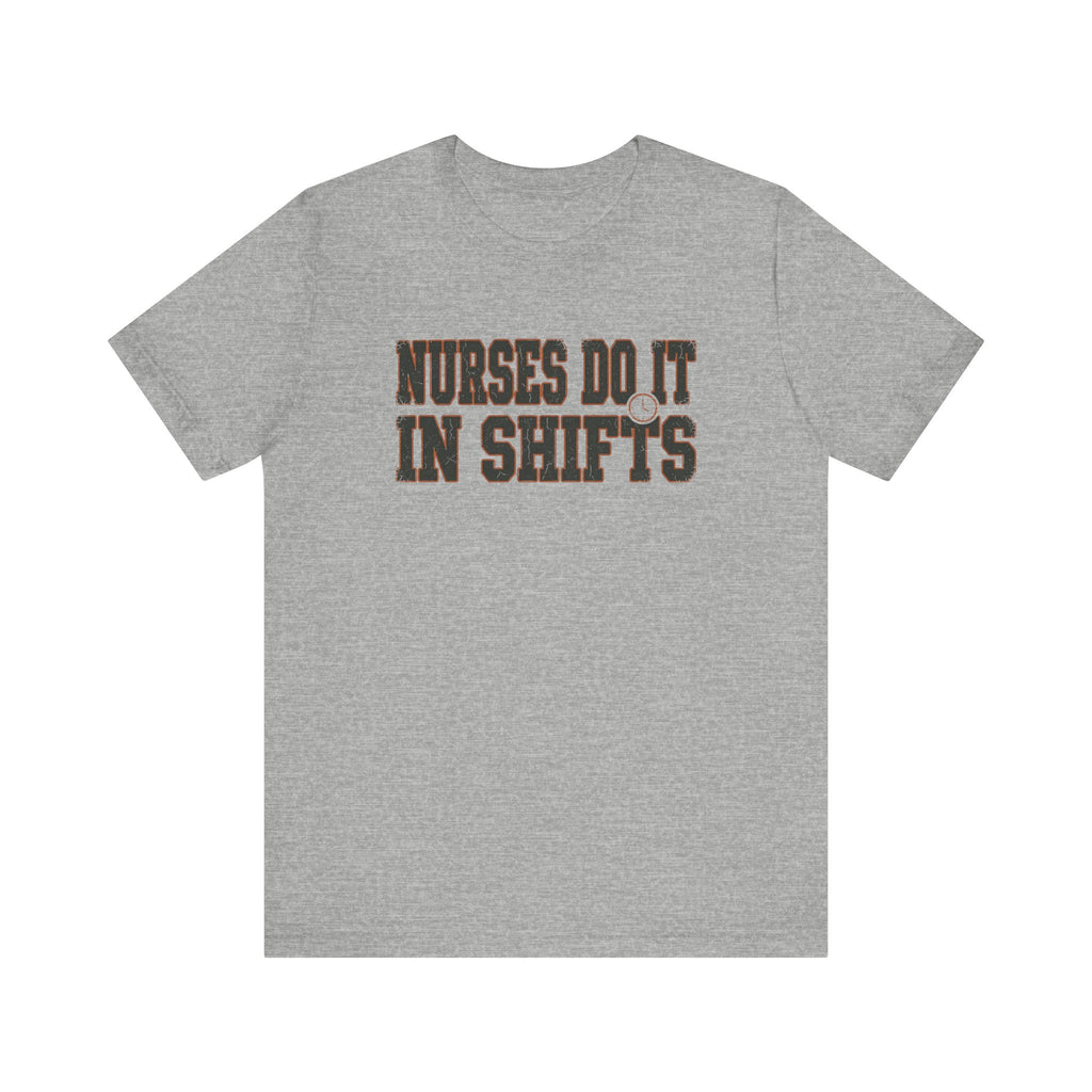 Nurses Do It in Shifts | Varsity Nurse T-Shirt