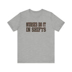 Nurses Do It in Shifts | Varsity Nurse T-Shirt