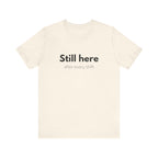 Still Here Tee