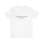 I Didn't Choose Nursing. It Chose Me. | Nurse Calling T-Shirt
