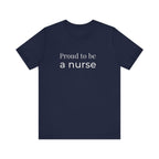Proud To Be A Nurse Tee