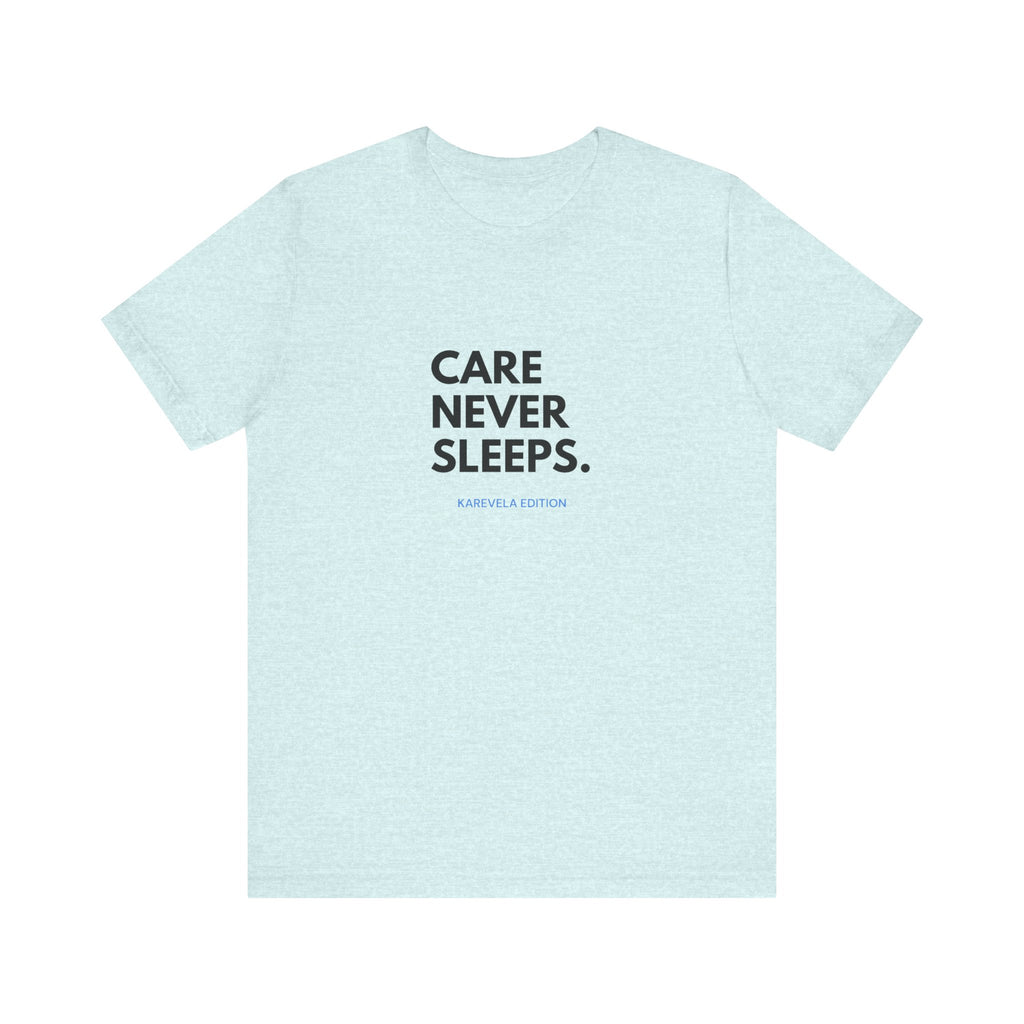Care Never Sleeps Tee
