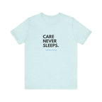 Care Never Sleeps Tee