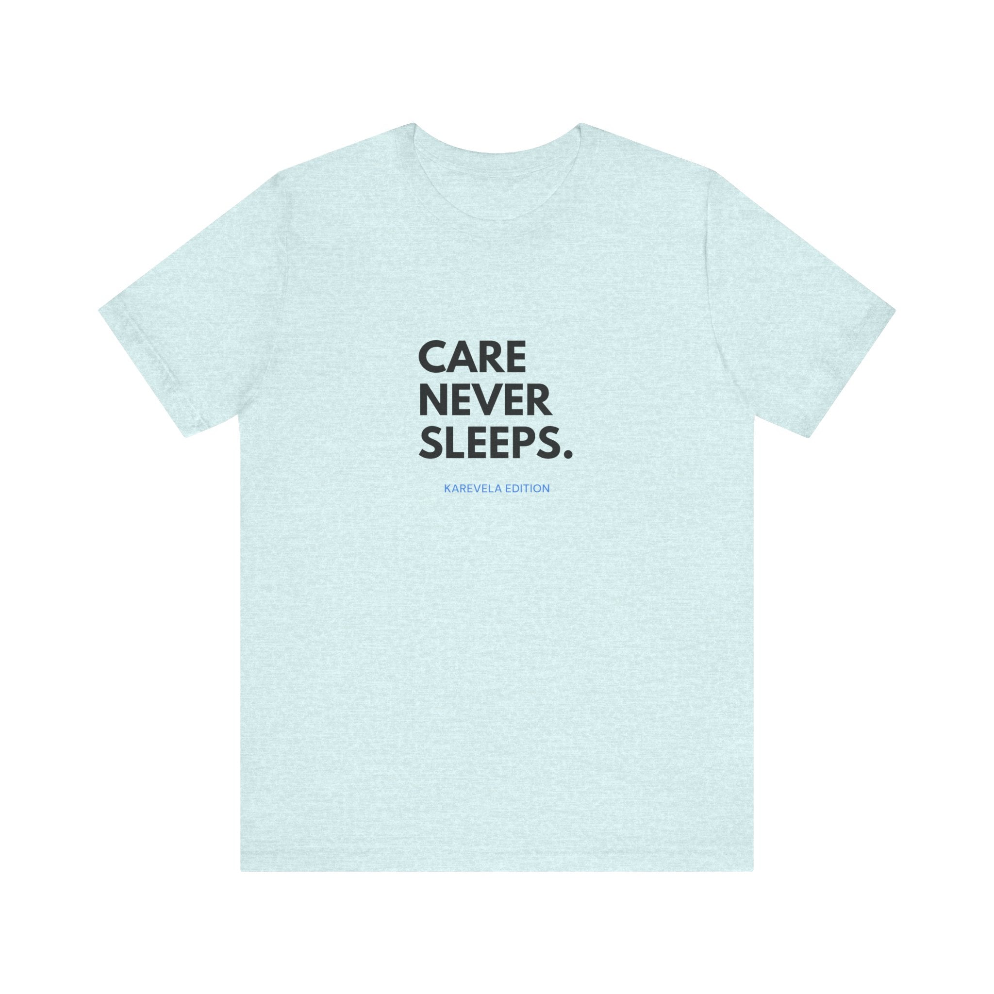 Care Never Sleeps Tee