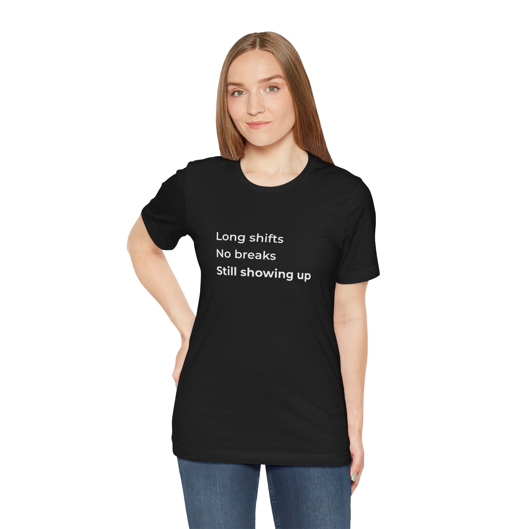 Long Shifts No Breaks Tee