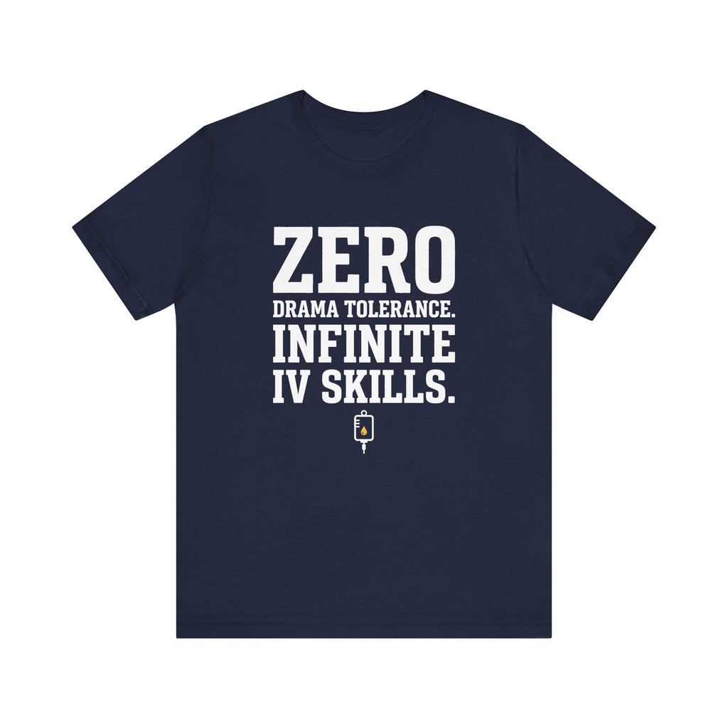 Zero Drama Tolerance. Infinite IV Skills.